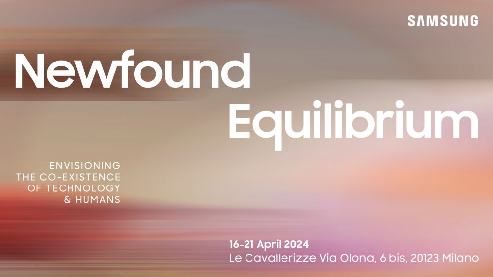 Newfound Equilibrium - Envisioning The Co-existence of Technology & Humans. 16-21 April 2024, Le Cavallerizze Via Olona, 6 bis, 20123 Milano